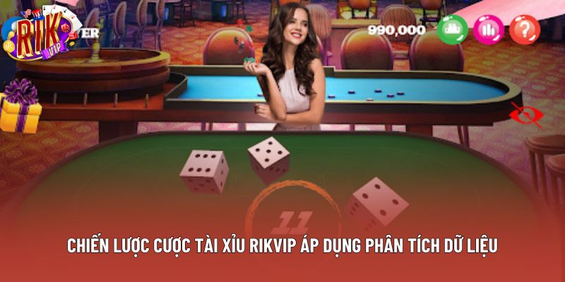 Chiến lược cược tài xỉu rikvip áp dụng phân tích dữ liệu Chiến lược cược tài xỉu rikvip áp dụng phân tích dữ liệu